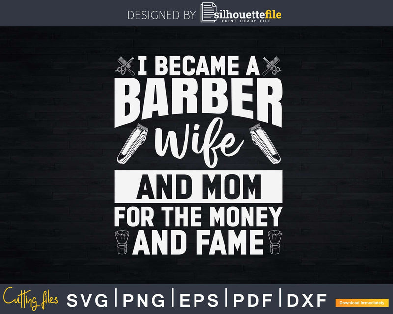 Became Barber Wife And Mom Svg Png Dxf Cricut Files