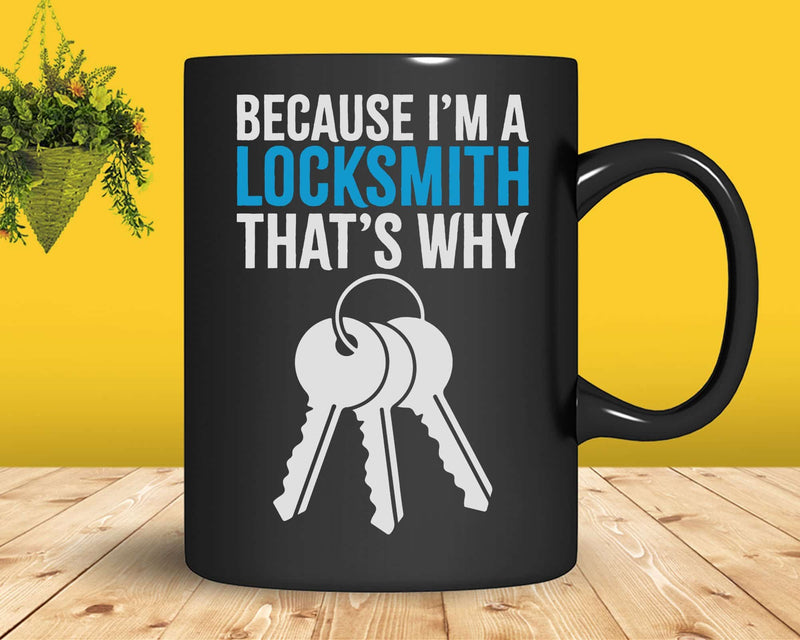 Because I’m the Locksmith Thats Why Svg Png Cricut Files