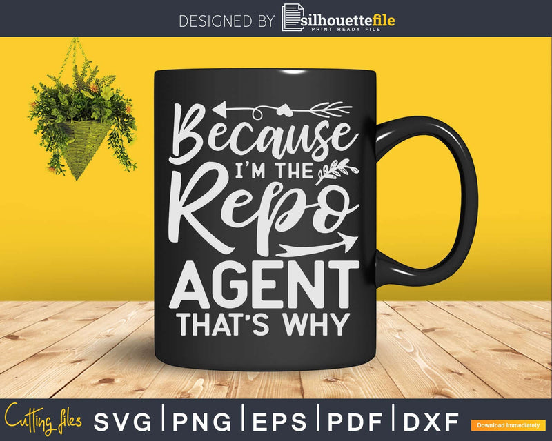 Because I´m The Repo Agent Svg Dxf Cricut Files