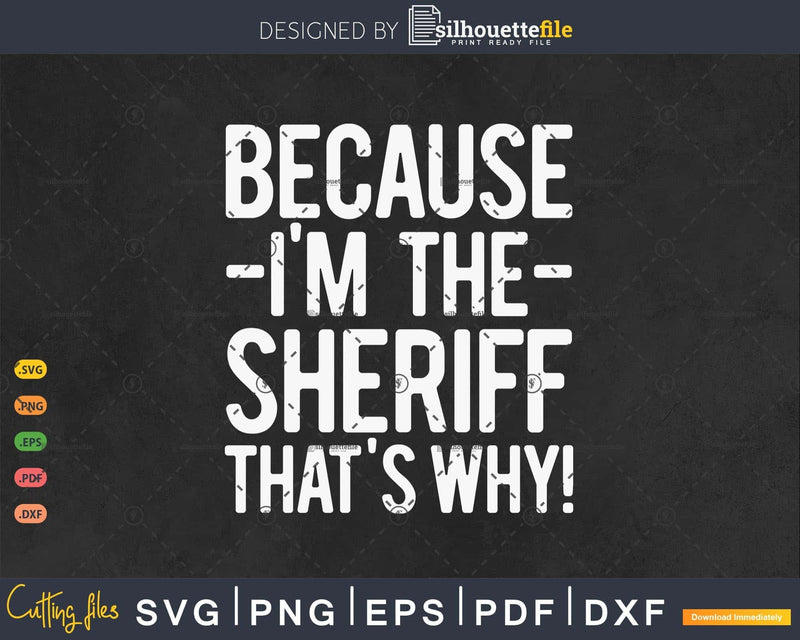 Because I’m The Sheriff That’s