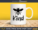 Bee Kind Kindness Svg Png Dxf Pdf Digital Cricut File
