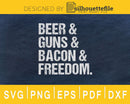 Beer & Guns Bacon freedom svg cricut cut cutting files