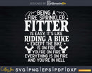 Being a Fire Sprinkler Fitter is Like Riding A Bike Svg Cut