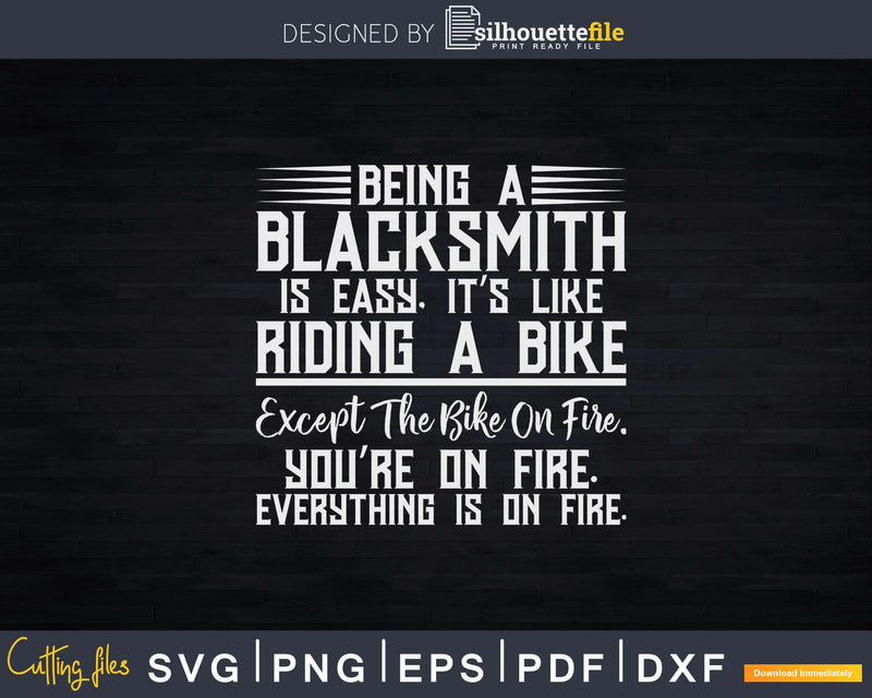 Being A Is Easy Blacksmith Svg Png Dxf Digital Cutting Files