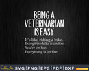 Being A Veterinarian Is Easy Svg T-Shirt Design