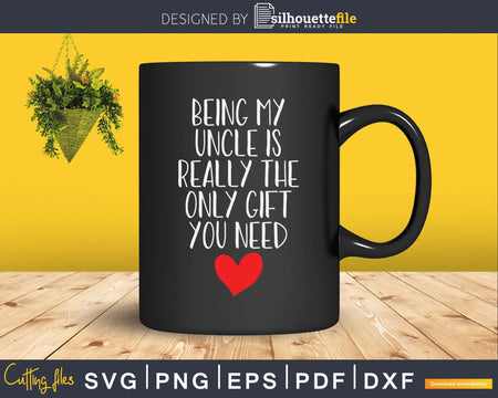 Being My Uncle Is Really The Only Gift You Need Svg Cut File