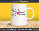 Believe Ribbon Breast Cancer Awareness svg png digital