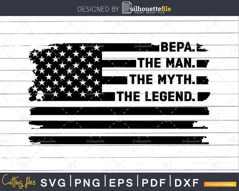 Bepa The Man Myth Legend USA Flag Svg Dxf Png Cricut Files