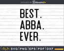 Best Abba Ever Funny Fathers Day for Svg Files For Cricut
