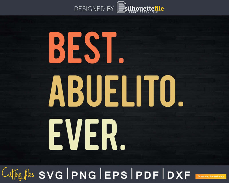 Best Abuelito Ever svg craft cricut printable png file