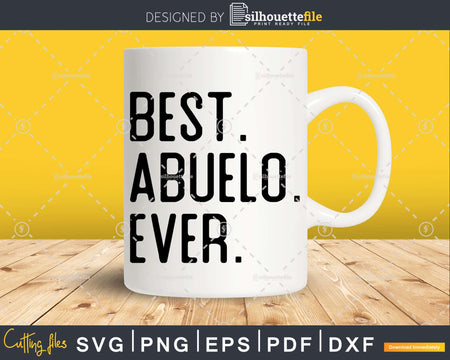 Best Abuelo Ever Funny Fathers Day for Svg Files For Cricut