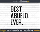 Best Abuelo Ever Funny Fathers Day for Svg Files For Cricut