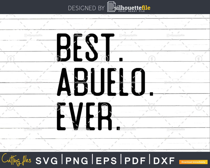 Best Abuelo Ever Funny Fathers Day for Svg Files For Cricut