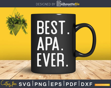 Best Apa Ever Father’s Day Crafter SVG Cut File