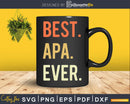 Best Apa Ever svg png digital download cutting file