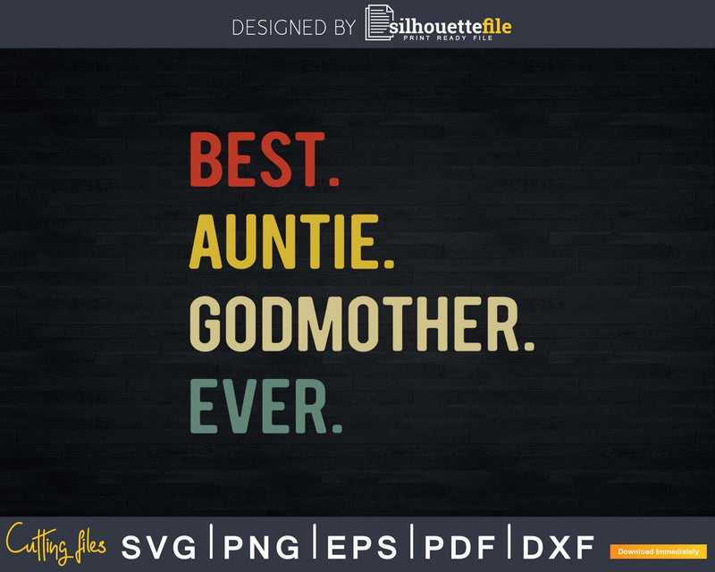 Best Auntie And Godmother Ever Vintage Retro Svg Dxf Cricut