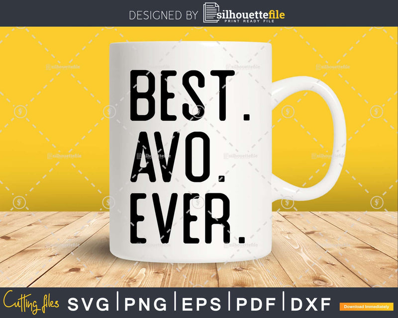 Best Avo Ever Funny Fathers Day for Svg Files For Cricut