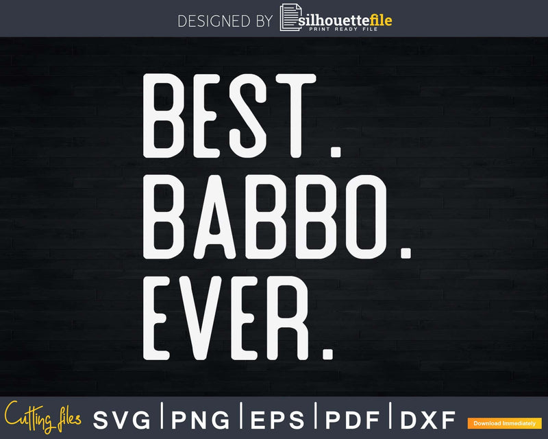 Best Babbo Ever Father’s Day Crafter SVG Cut File