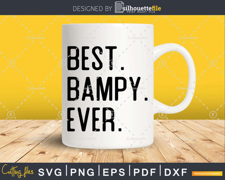 Best Bampy Ever Funny Fathers Day for Svg Files For Cricut