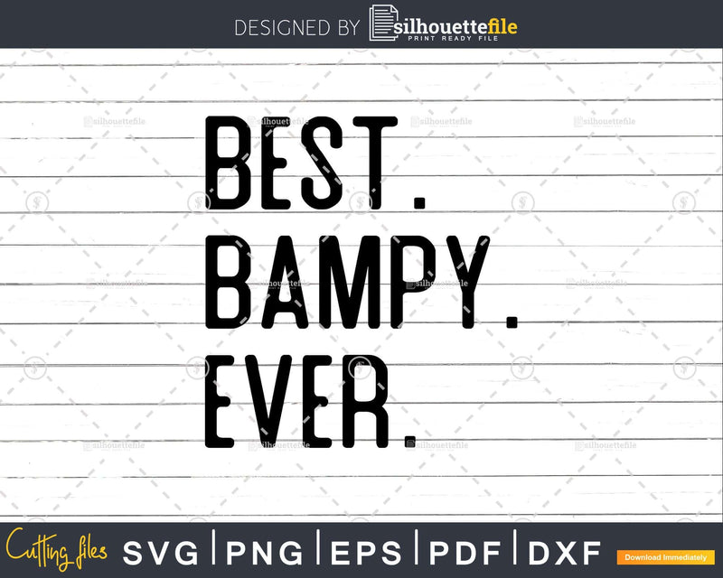 Best Bampy Ever Funny Fathers Day for Svg Files For Cricut