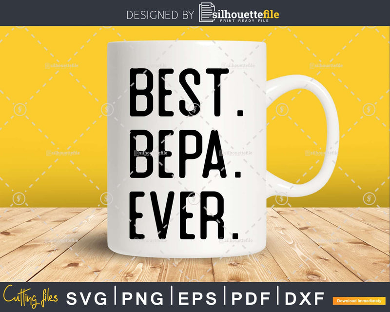 Best Bepa Ever Funny Fathers Day for Svg Files For Cricut