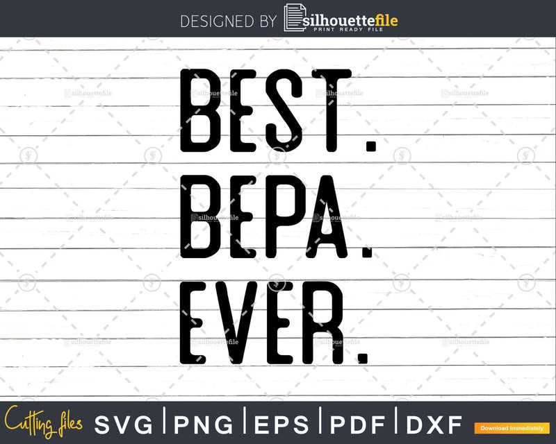 Best Bepa Ever Funny Fathers Day for Svg Files For Cricut