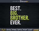 Best Big Brother Bro Ever Older Sibling Svg Png Dxf Instant