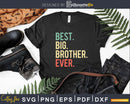 Best Big Brother Ever Funny Vintage Svg Png Dxf Instant Cut
