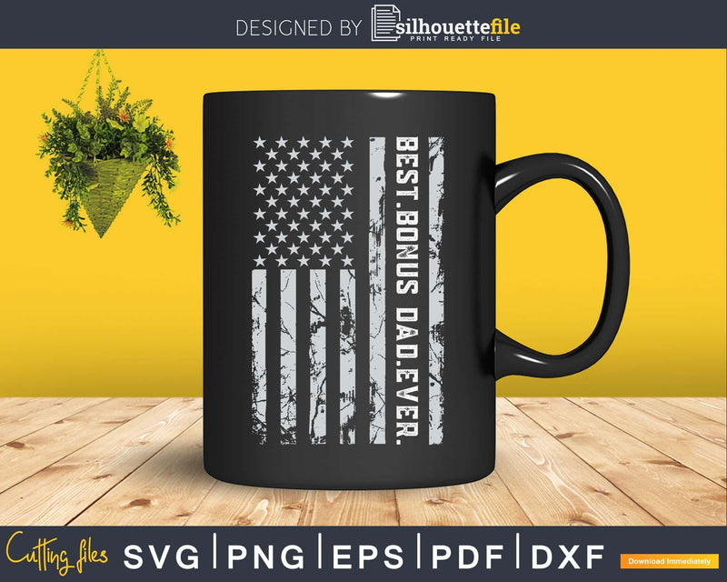 Best Bonus Dad Ever Vintage American Flag svg png dxf