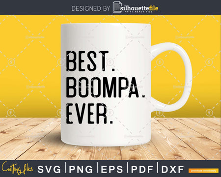 Best Boompa Ever Funny Fathers Day for Svg Files For Cricut