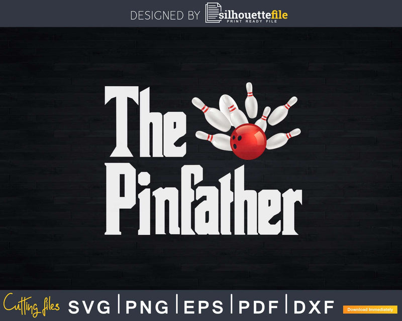 Best Bowler Pins The Pinfather T-shirt Design Svg Files