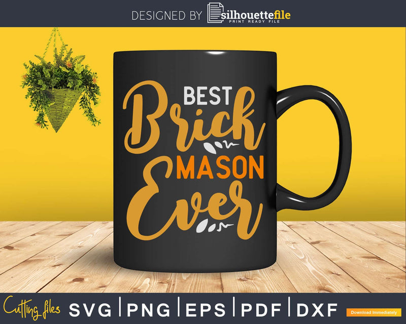 Best Brick Mason Ever Svg T-shirt Designs