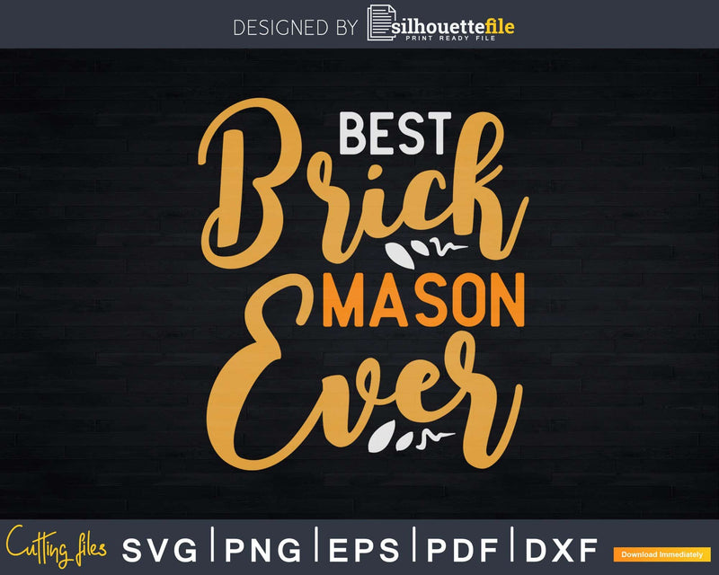 Best Brick Mason Ever Svg T-shirt Designs