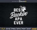 Best Buckin’ Apa Ever T-Shirt Deer Hunters Gift Svg