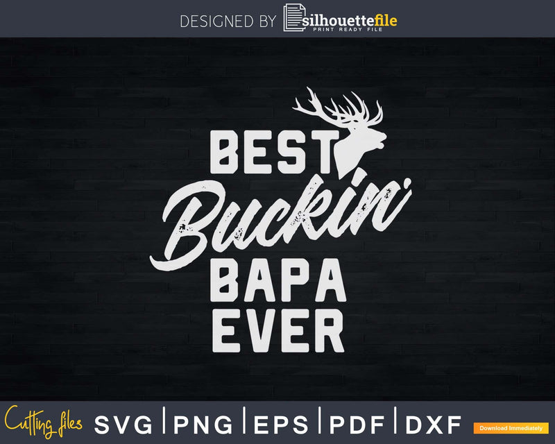 Best Buckin’ Bapa Ever T-Shirt Deer Hunters Gift Svg