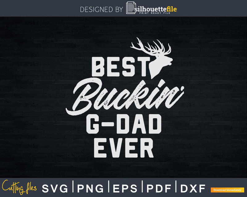Best Buckin’ G-dad Ever T-Shirt Deer Hunters Gift Svg