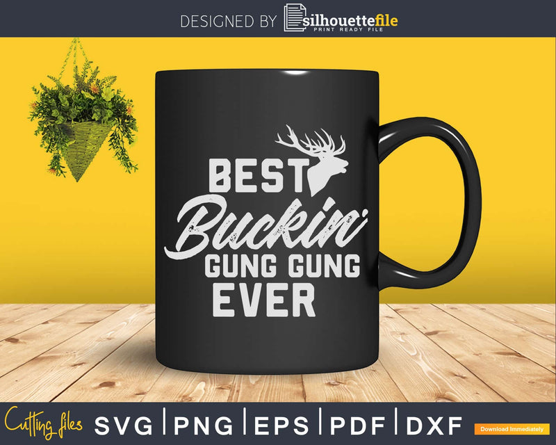 Best Buckin’ Gung gung Ever T-Shirt Deer Hunters Gift Svg