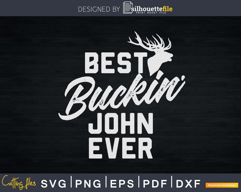Best Buckin’ John Ever T-Shirt Deer Hunters Gift Svg