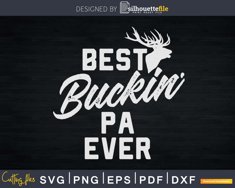 Best Buckin’ Pa Ever T-Shirt Deer Hunters Gift Svg