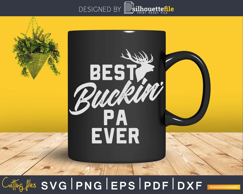 Best Buckin’ Pa Ever T-Shirt Deer Hunters Gift Svg