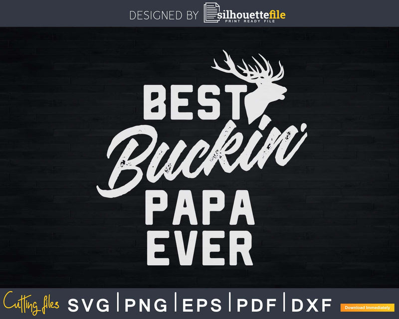 Best Buckin’ Papa Ever T-Shirt Deer Hunters Gift Svg