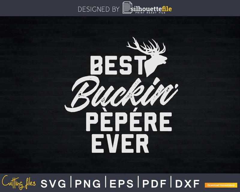 Best Buckin’ Pepere Ever T-Shirt Deer Hunters Gift Svg