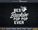 Best Buckin’ Pop pop Ever T-Shirt Deer Hunters Gift Svg