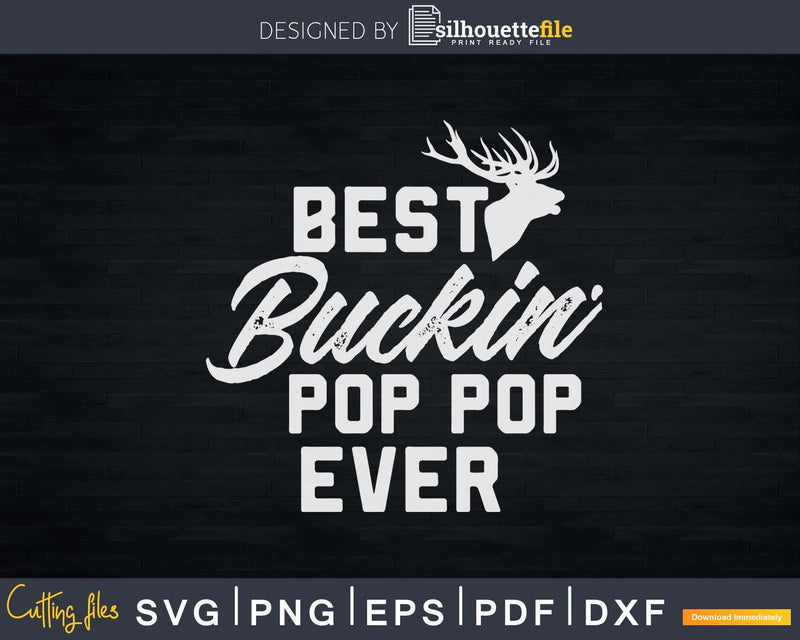 Best Buckin’ Pop pop Ever T-Shirt Deer Hunters Gift Svg