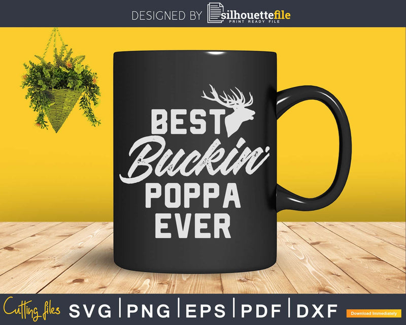 Best Buckin’ Poppa Ever T-Shirt Deer Hunters Gift Svg