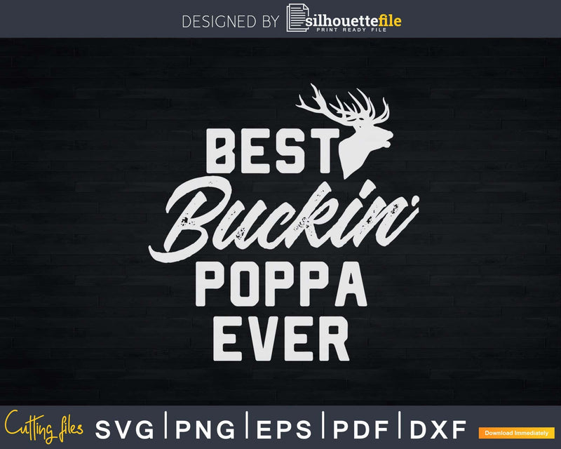 Best Buckin’ Poppa Ever T-Shirt Deer Hunters Gift Svg