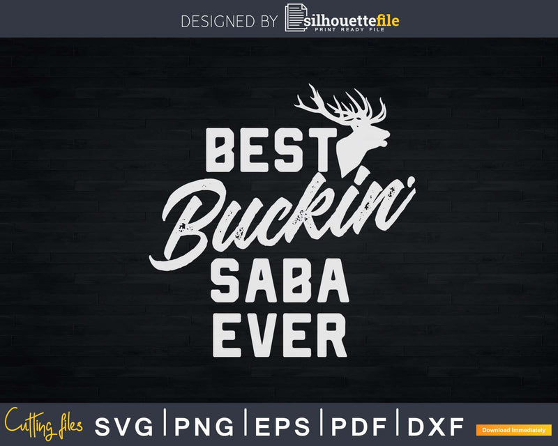 Best Buckin’ Saba Ever T-Shirt Deer Hunters Gift Svg