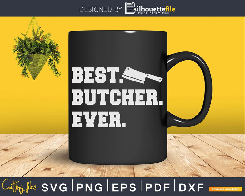 Best Butcher Ever Svg Dxf Cut Files