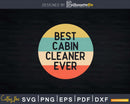 Best Cabin Cleaner Ever Shirt Svg Files For Cricut