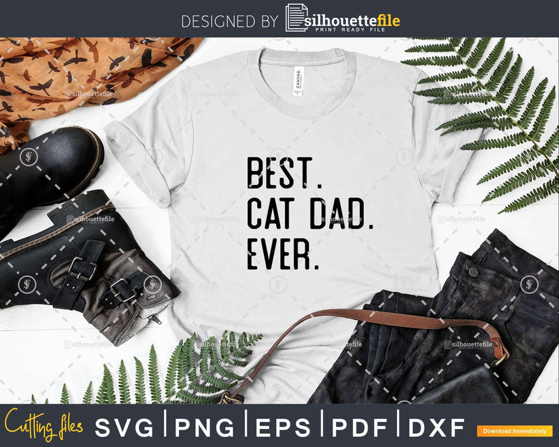 Best Cat Dad Ever Funny Fathers Day for Catdad Svg Files